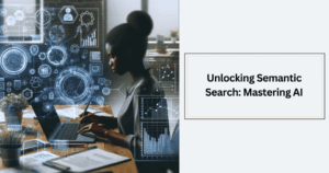 Unlocking Semantic Search: Mastering AI-Driven SEO Strategies
