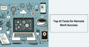 AI Remote Work Tools for Effortless Success