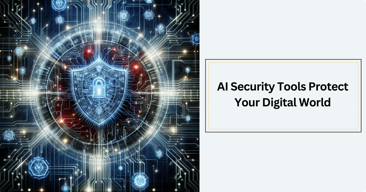 ai security tools protect your digital world