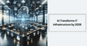 AI Will Transform IT Infrastructure: What to Expect