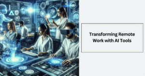 AI Tools IT Teams Can Use to Transform Remote Work