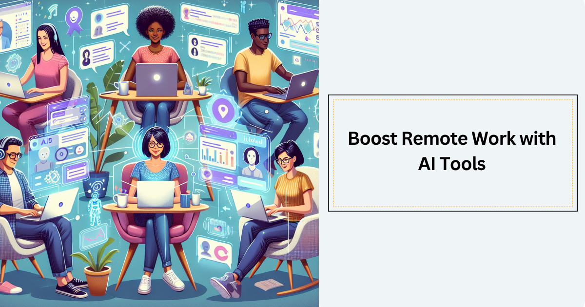 boost remote work with ai tools