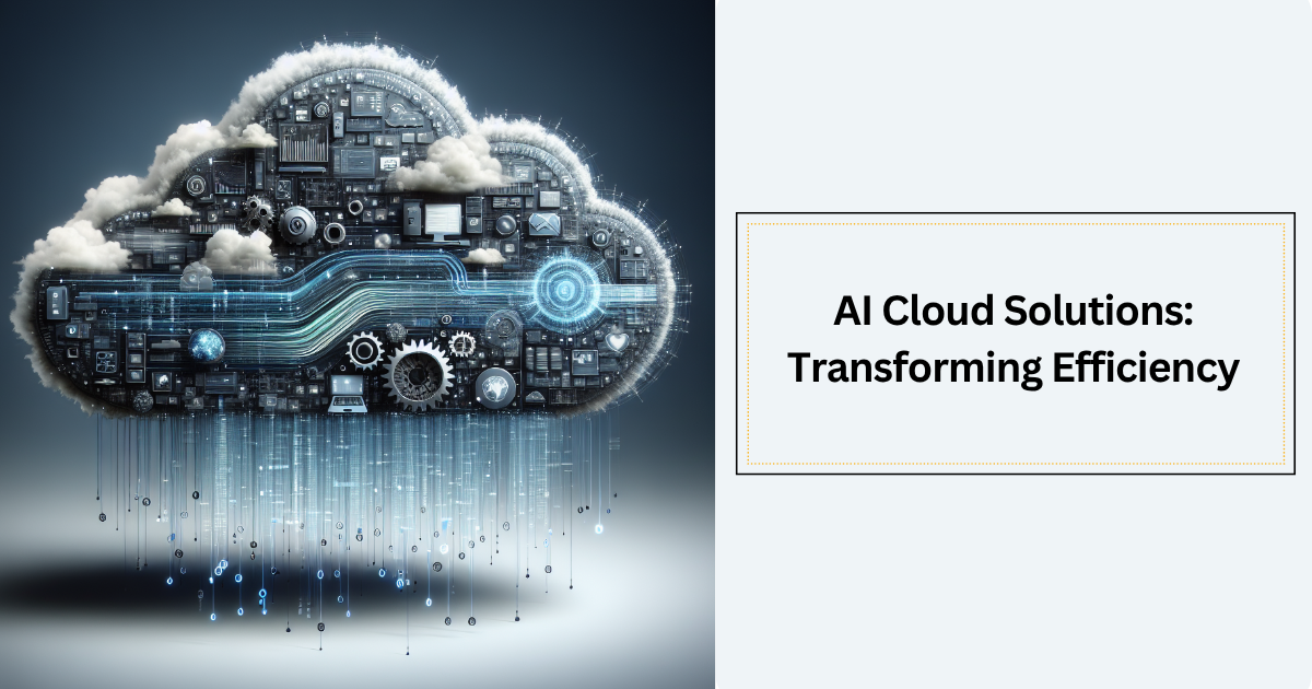 ai cloud solutions transforming efficiency